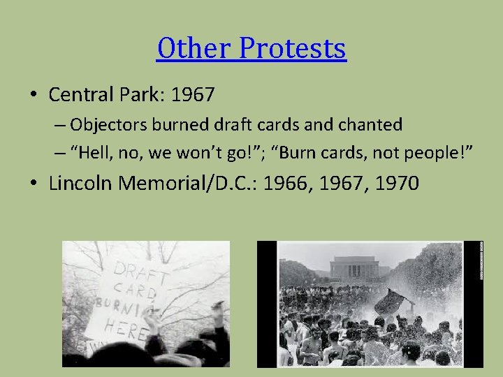 Other Protests • Central Park: 1967 – Objectors burned draft cards and chanted –