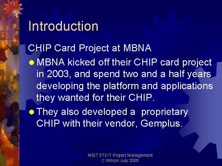 Introduction CHIP Card Project at MBNA ® MBNA kicked off their CHIP card project Introduction CHIP Card Project at MBNA ® MBNA kicked off their CHIP card project