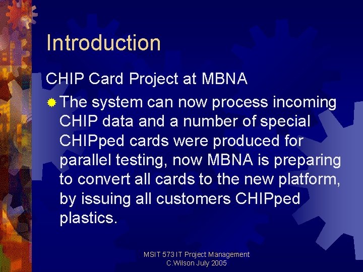 Introduction CHIP Card Project at MBNA ® The system can now process incoming CHIP Introduction CHIP Card Project at MBNA ® The system can now process incoming CHIP
