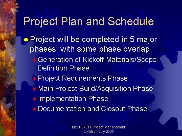 Project Plan and Schedule ® Project will be completed in 5 major phases, with Project Plan and Schedule ® Project will be completed in 5 major phases, with