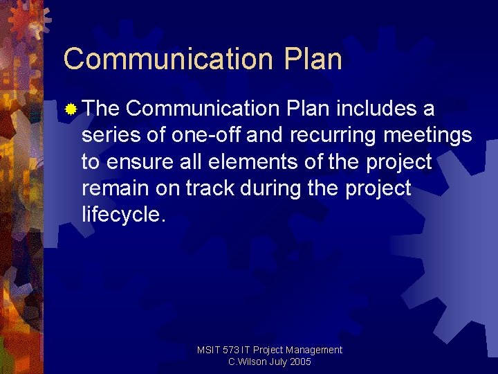 Communication Plan ® The Communication Plan includes a series of one-off and recurring meetings Communication Plan ® The Communication Plan includes a series of one-off and recurring meetings