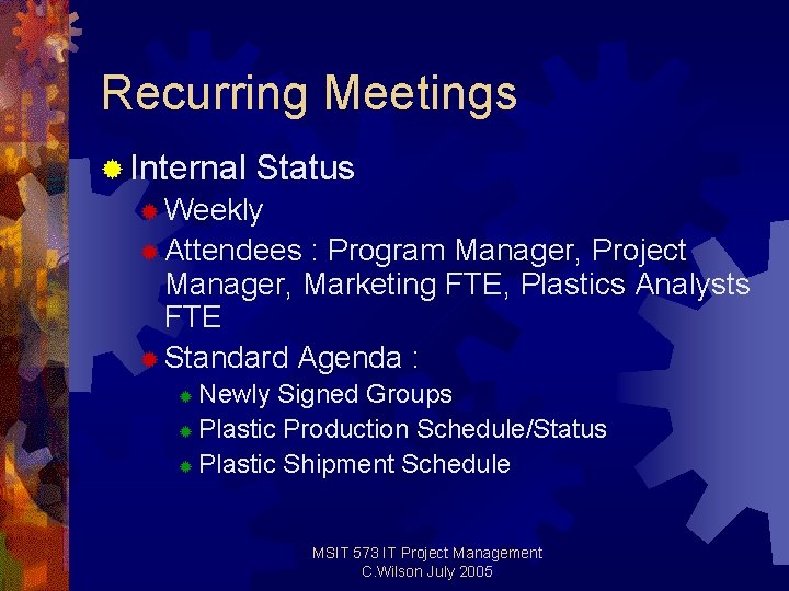Recurring Meetings ® Internal Status ® Weekly ® Attendees : Program Manager, Project Manager, Recurring Meetings ® Internal Status ® Weekly ® Attendees : Program Manager, Project Manager,