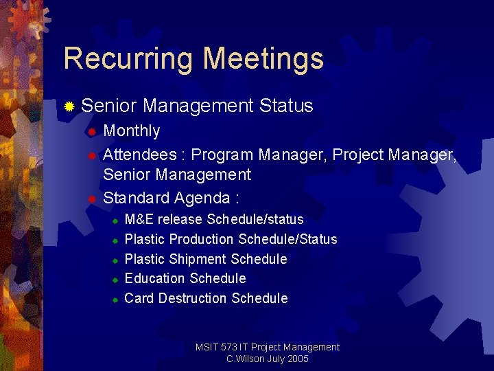 Recurring Meetings ® Senior Management Status Monthly ® Attendees : Program Manager, Project Manager, Recurring Meetings ® Senior Management Status Monthly ® Attendees : Program Manager, Project Manager,
