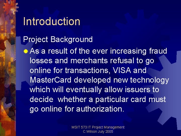 Introduction Project Background ® As a result of the ever increasing fraud losses and Introduction Project Background ® As a result of the ever increasing fraud losses and