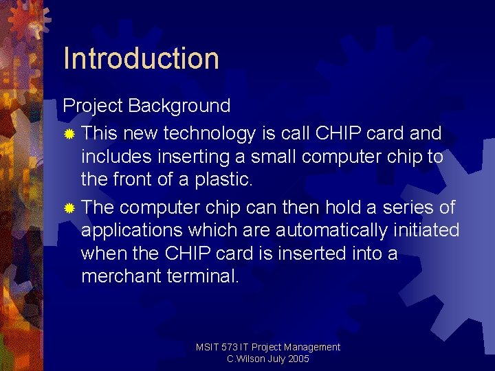 Introduction Project Background ® This new technology is call CHIP card and includes inserting Introduction Project Background ® This new technology is call CHIP card and includes inserting