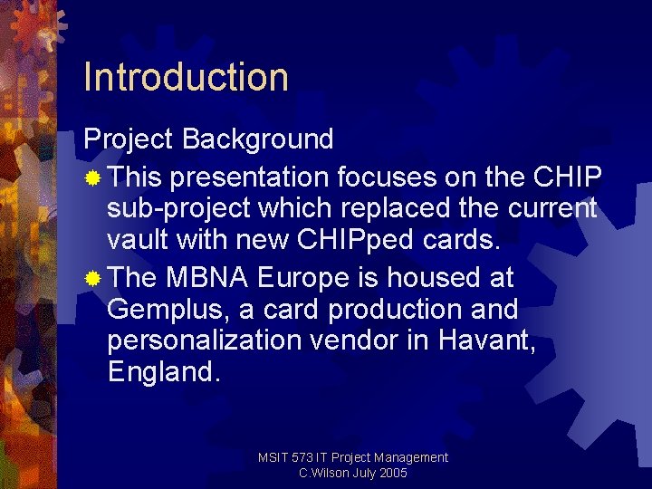 Introduction Project Background ® This presentation focuses on the CHIP sub-project which replaced the Introduction Project Background ® This presentation focuses on the CHIP sub-project which replaced the