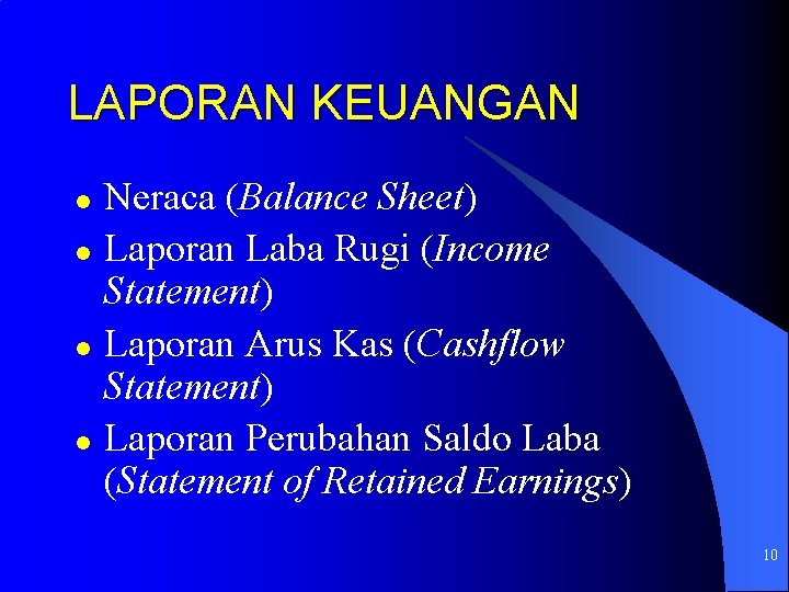 LAPORAN KEUANGAN l l Neraca (Balance Sheet) Laporan Laba Rugi (Income Statement) Laporan Arus