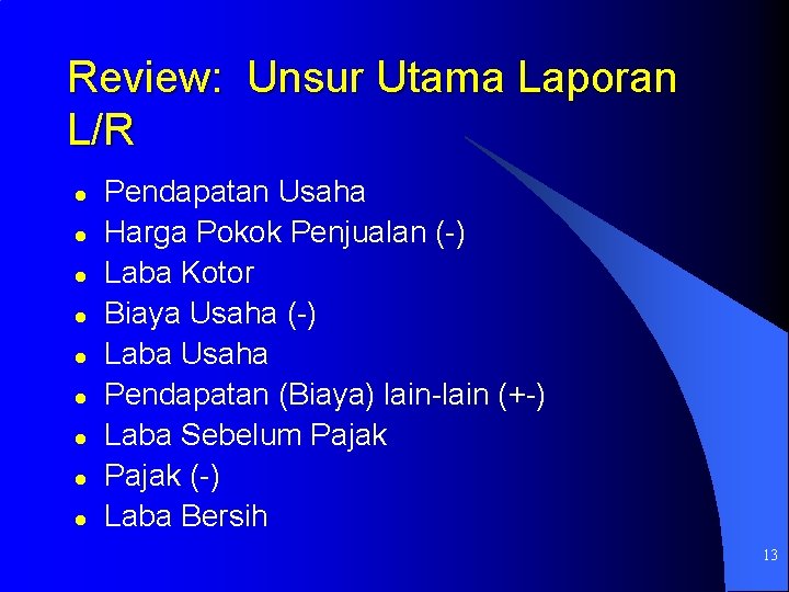 Review: Unsur Utama Laporan L/R l l l l l Pendapatan Usaha Harga Pokok