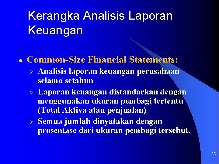 Kerangka Analisis Laporan Keuangan l Common-Size Financial Statements: Ø Ø Ø Analisis laporan keuangan