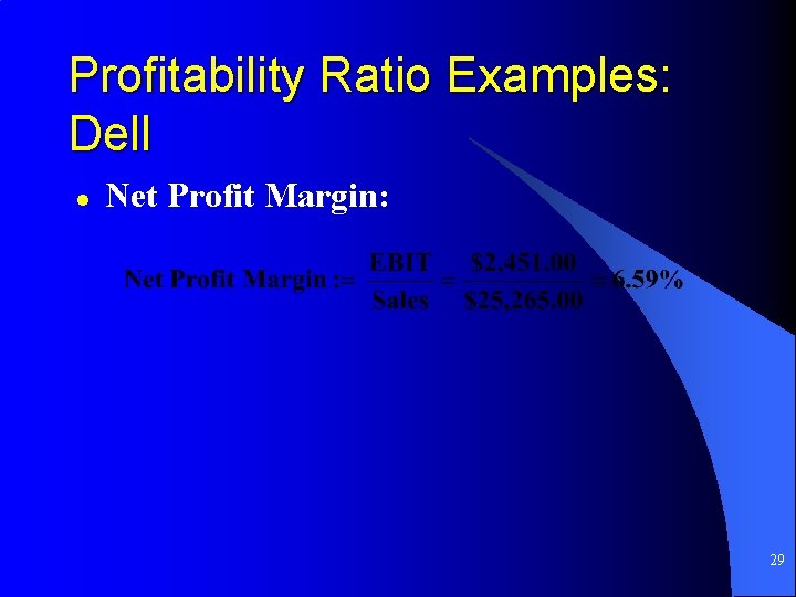 Profitability Ratio Examples: Dell l Net Profit Margin: 29 