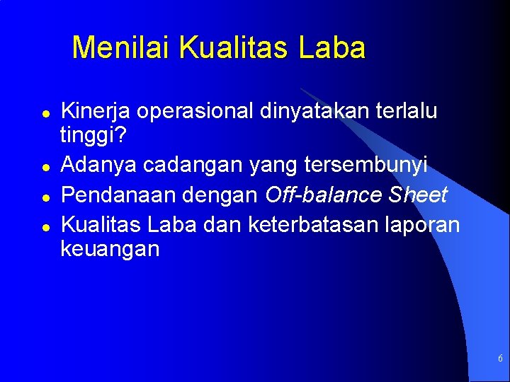 Menilai Kualitas Laba l l Kinerja operasional dinyatakan terlalu tinggi? Adanya cadangan yang tersembunyi