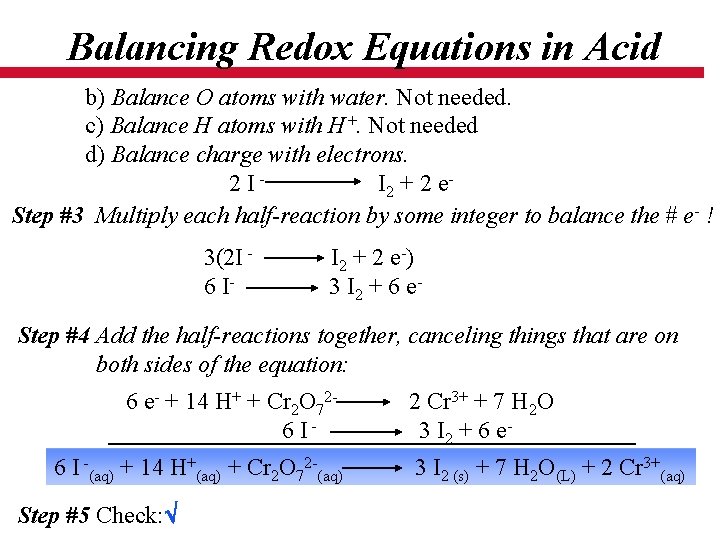 Balancing Redox Equations in Acid b) Balance O atoms with water. Not needed. c)