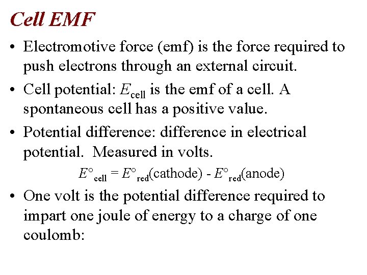 Cell EMF • Electromotive force (emf) is the force required to push electrons through