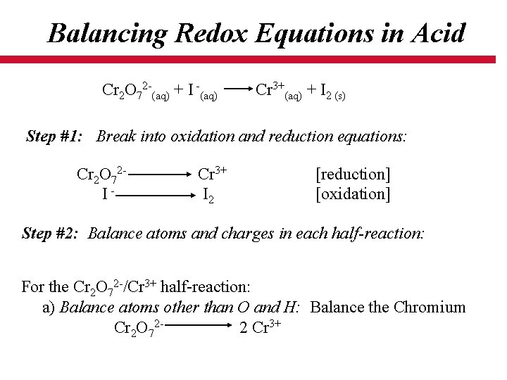 Balancing Redox Equations in Acid Cr 2 O 72 -(aq) + I -(aq) Cr