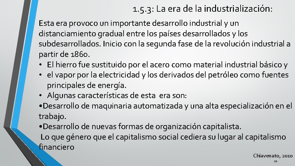 1. 5. 3: La era de la industrialización: Esta era provoco un importante desarrollo