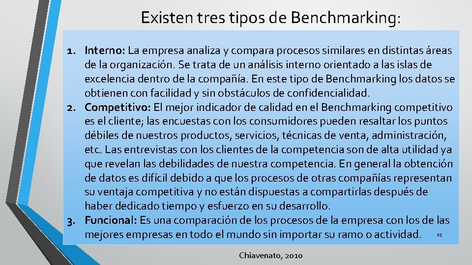 Existen tres tipos de Benchmarking: 1. Interno: La empresa analiza y compara procesos similares