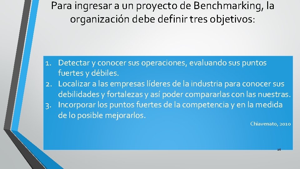 Para ingresar a un proyecto de Benchmarking, la organización debe definir tres objetivos: 1.