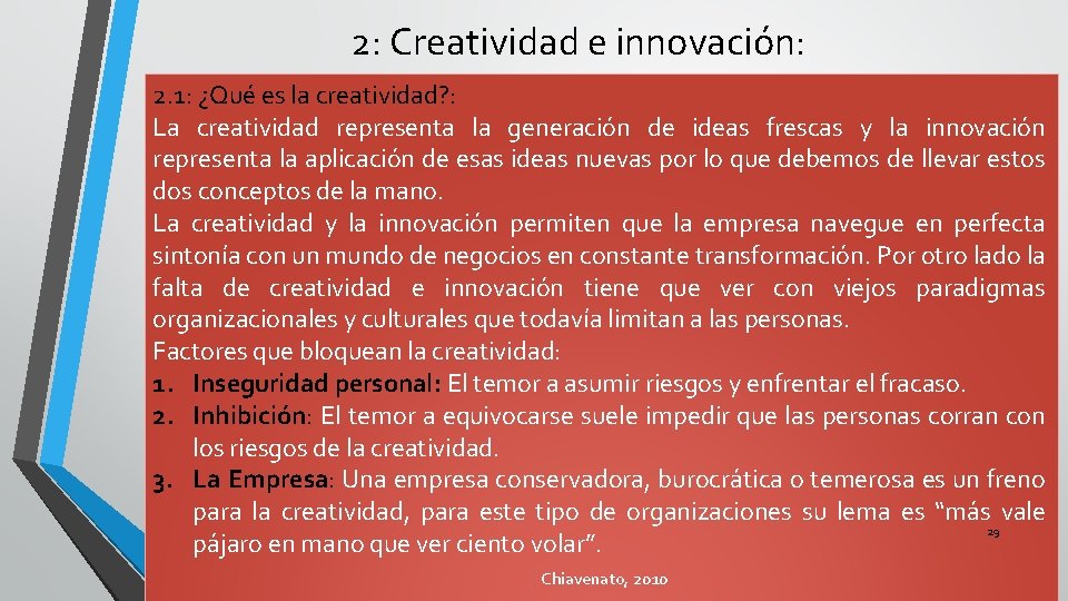2: Creatividad e innovación: 2. 1: ¿Qué es la creatividad? : La creatividad representa