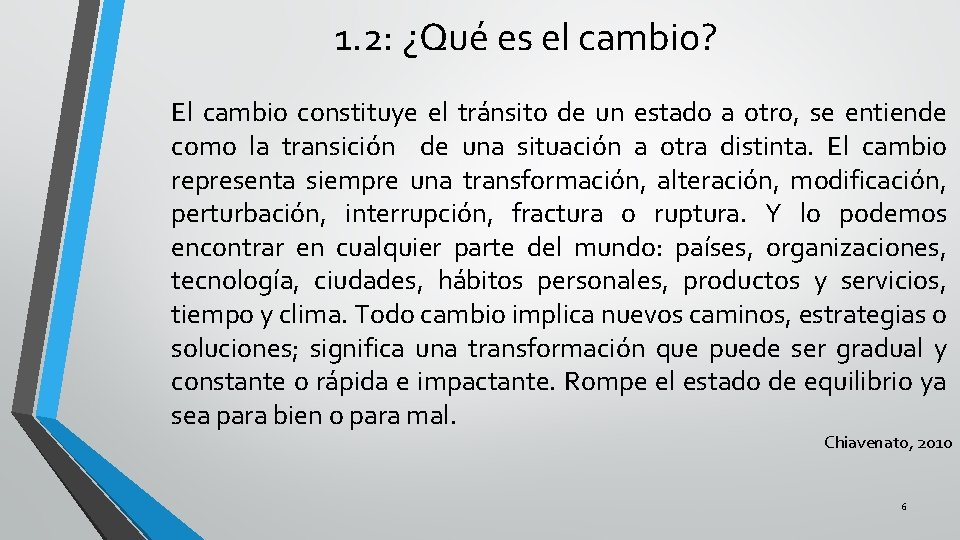 1. 2: ¿Qué es el cambio? El cambio constituye el tránsito de un estado