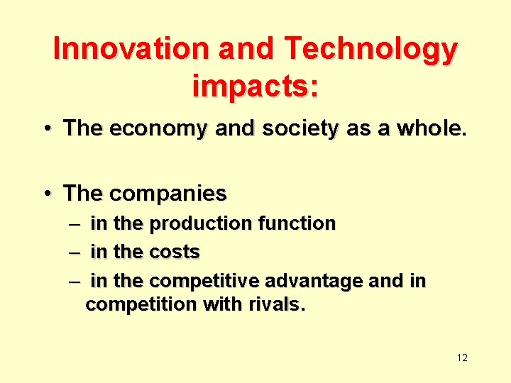 Innovation and Technology impacts: • The economy and society as a whole. • The