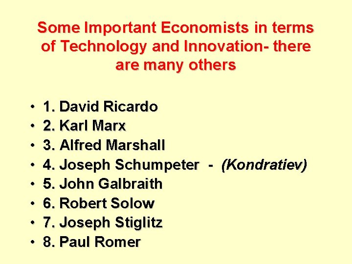 Some Important Economists in terms of Technology and Innovation- there are many others •