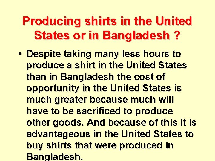 Producing shirts in the United States or in Bangladesh ? • Despite taking many