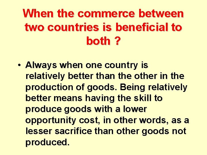 When the commerce between two countries is beneficial to both ? • Always when