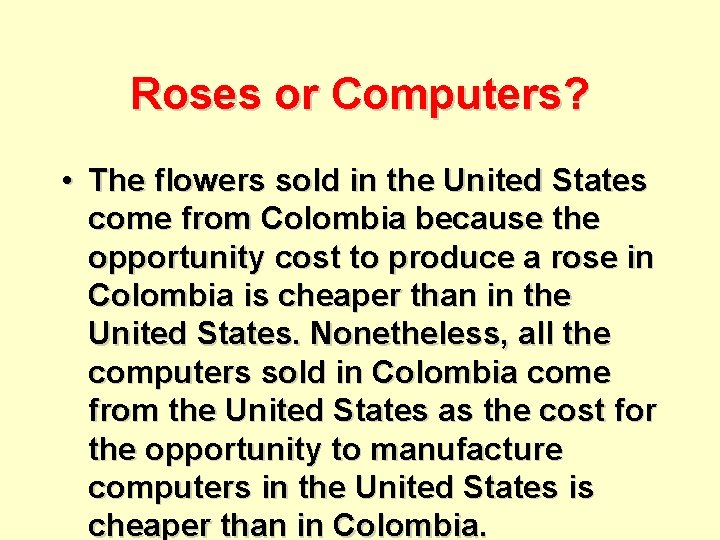 Roses or Computers? • The flowers sold in the United States come from Colombia