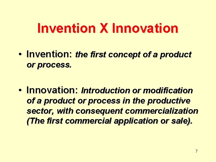 Invention X Innovation • Invention: the first concept of a product or process. •