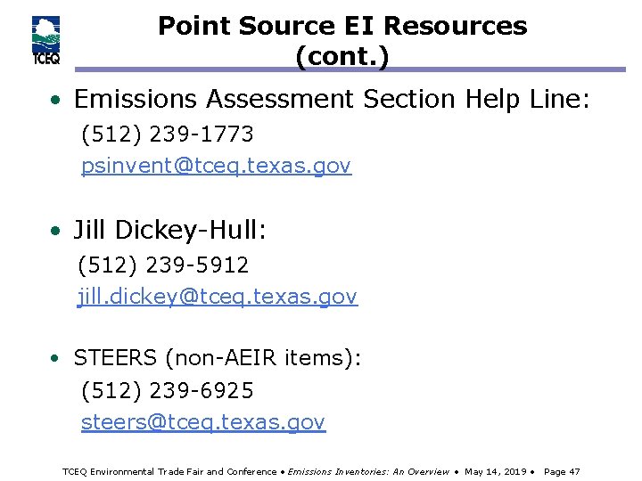 Point Source EI Resources (cont. ) • Emissions Assessment Section Help Line: (512) 239