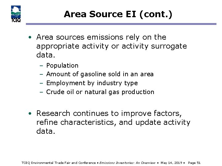 Area Source EI (cont. ) • Area sources emissions rely on the appropriate activity