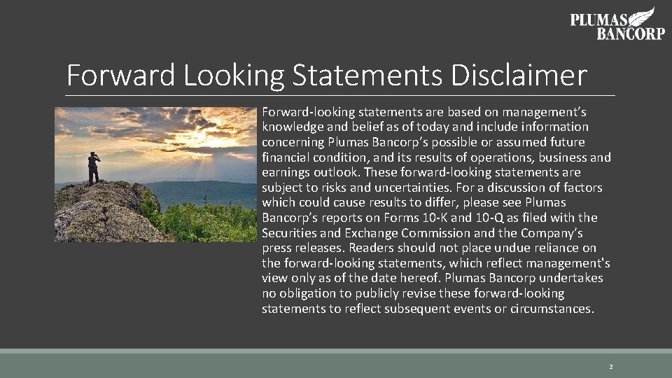 Forward Looking Statements Disclaimer Forward-looking statements are based on management’s knowledge and belief as