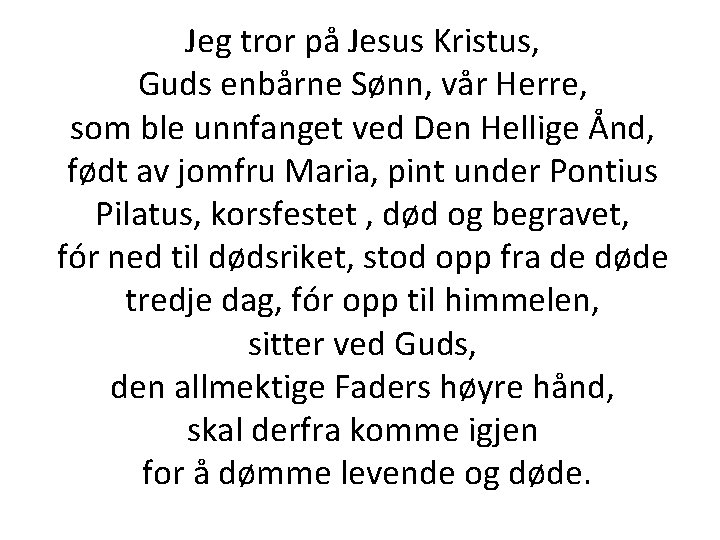 Jeg tror på Jesus Kristus, Guds enbårne Sønn, vår Herre, som ble unnfanget ved Jeg tror på Jesus Kristus, Guds enbårne Sønn, vår Herre, som ble unnfanget ved
