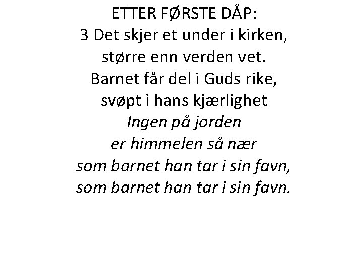 ETTER FØRSTE DÅP: 3 Det skjer et under i kirken, større enn verden vet. ETTER FØRSTE DÅP: 3 Det skjer et under i kirken, større enn verden vet.