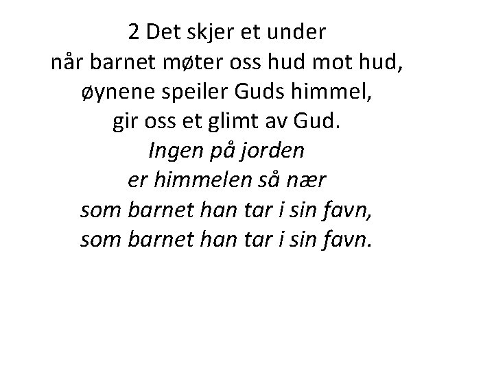 2 Det skjer et under når barnet møter oss hud mot hud, øynene speiler 2 Det skjer et under når barnet møter oss hud mot hud, øynene speiler