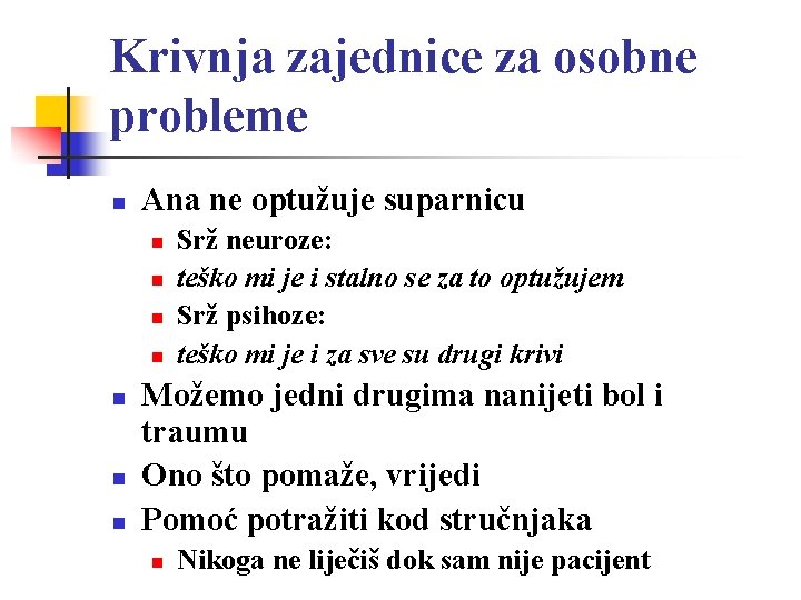 Krivnja zajednice za osobne probleme n Ana ne optužuje suparnicu n n n n