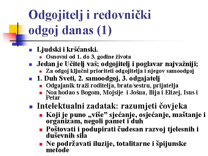 Odgojitelj i redovnički odgoj danas (1) n Ljudski i kršćanski. n n Jedan je