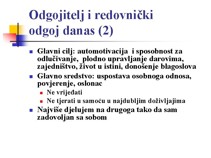 Odgojitelj i redovnički odgoj danas (2) n n Glavni cilj: automotivacija i sposobnost za