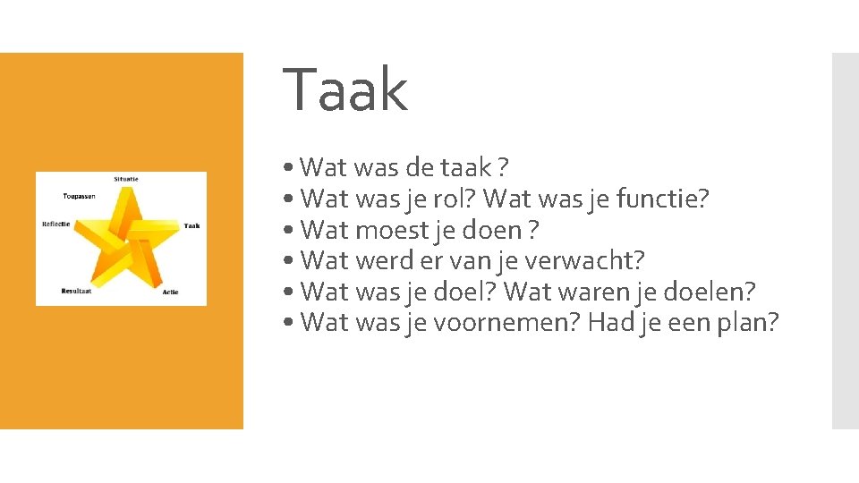 Taak • Wat was de taak ? • Wat was je rol? Wat was