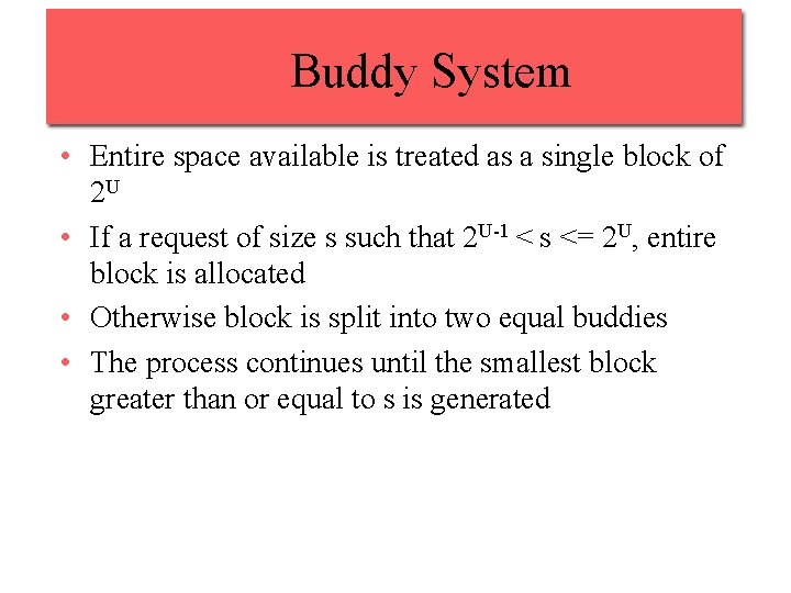 Buddy System • Entire space available is treated as a single block of 2