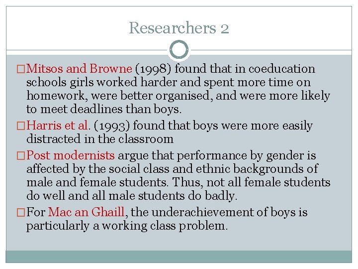 Researchers 2 �Mitsos and Browne (1998) found that in coeducation schools girls worked harder