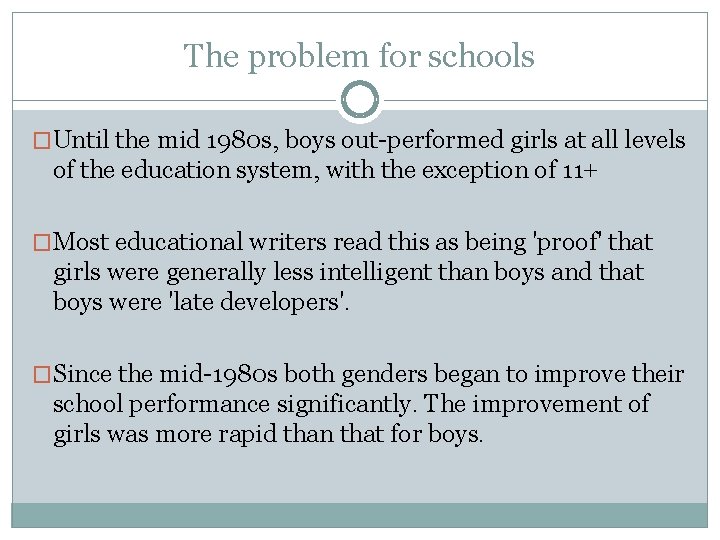 The problem for schools �Until the mid 1980 s, boys out-performed girls at all