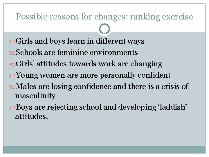 Possible reasons for changes: ranking exercise Girls and boys learn in different ways Schools