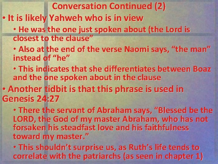 Conversation Continued (2) • It is likely Yahweh who is in view • He