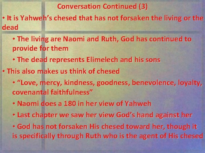 Conversation Continued (3) • It is Yahweh’s chesed that has not forsaken the living