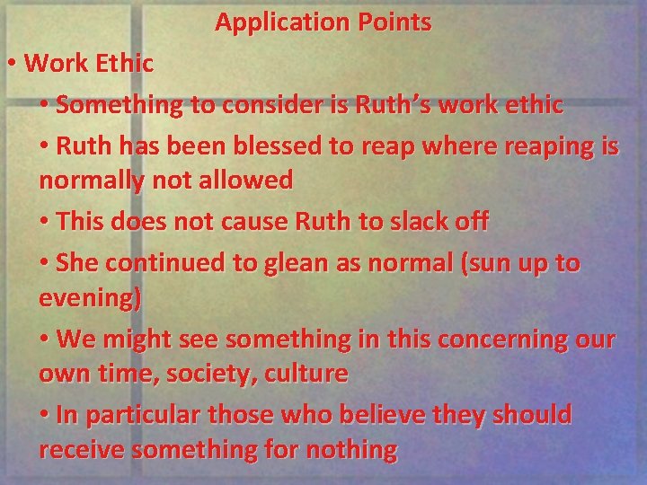 Application Points • Work Ethic • Something to consider is Ruth’s work ethic •