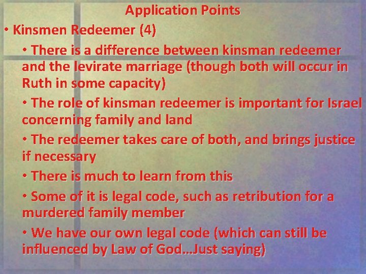 Application Points • Kinsmen Redeemer (4) • There is a difference between kinsman redeemer