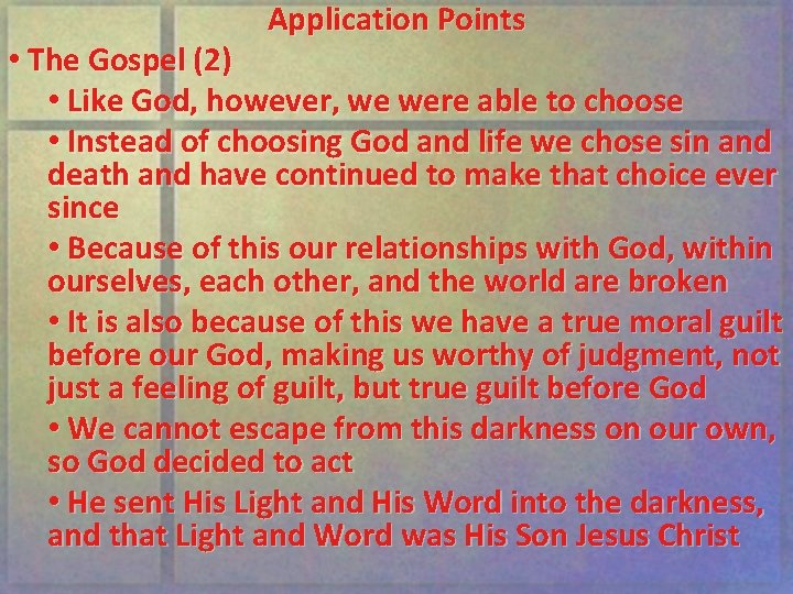 Application Points • The Gospel (2) • Like God, however, we were able to