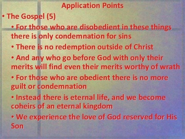 Application Points • The Gospel (5) • For those who are disobedient in these