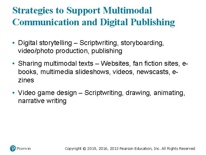 Strategies to Support Multimodal Communication and Digital Publishing • Digital storytelling – Scriptwriting, storyboarding,